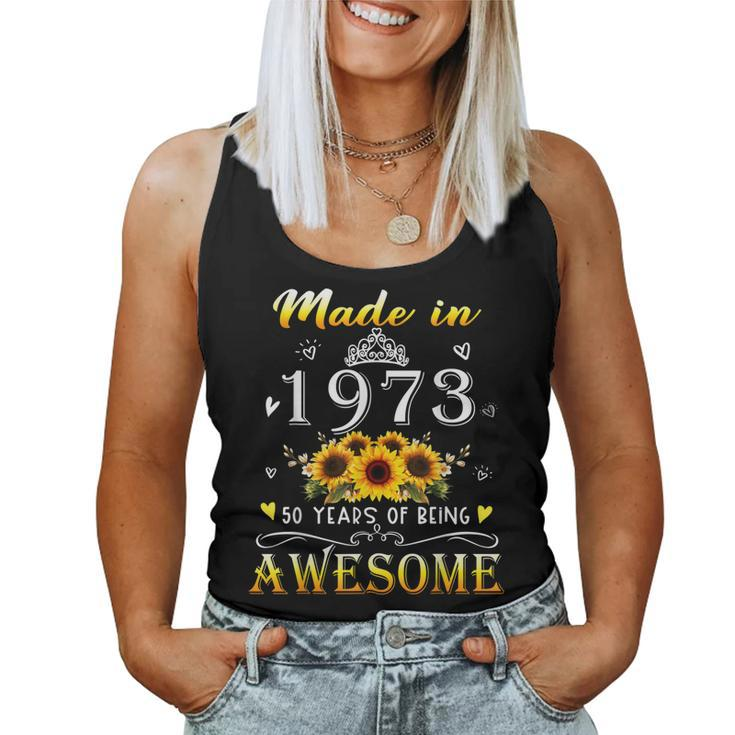 Made In 1973 Sunflower 50Th B-Day 50 Years Of Being Awesome  Women Tank Top Basic Casual Daily Weekend Graphic