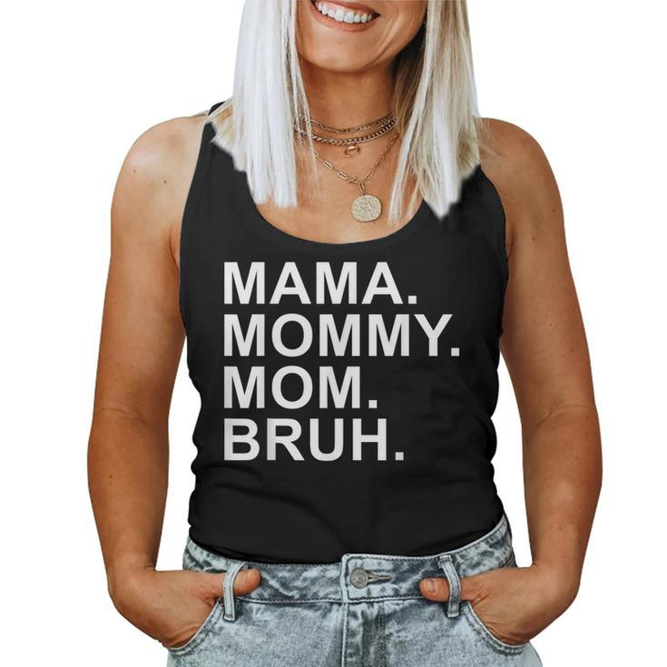 Mama Mommy Mom Bruh Boy Mom Women Tank Top