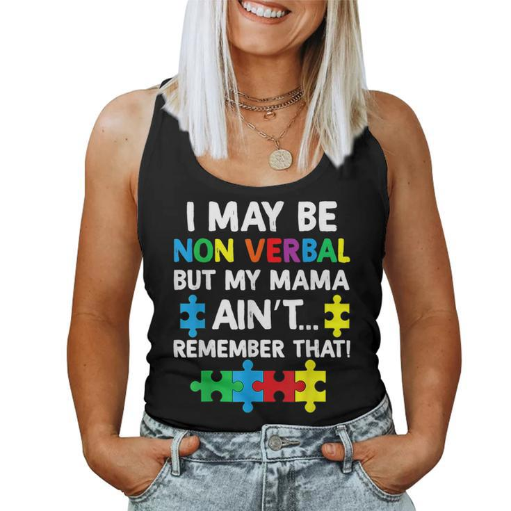 I May Be Non Verbal But My Mama Aint Remember That Autism Women Tank Top
