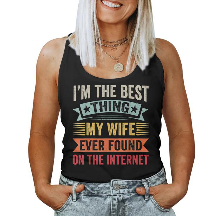 Mens Im The Best Thing My Wife Ever Found On The Internet  Women Tank Top Basic Casual Daily Weekend Graphic