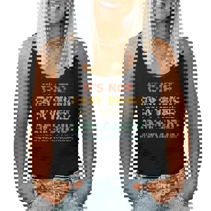 Mens Its Not Easy Being My Wifes Arm Candy But Here I Am Women Tank Top