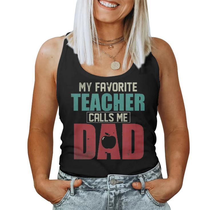 Mens My Favorite Teacher Calls Me Dad Funny Fathers Day Gift Idea V2 Women Tank Top Basic Casual Daily Weekend Graphic