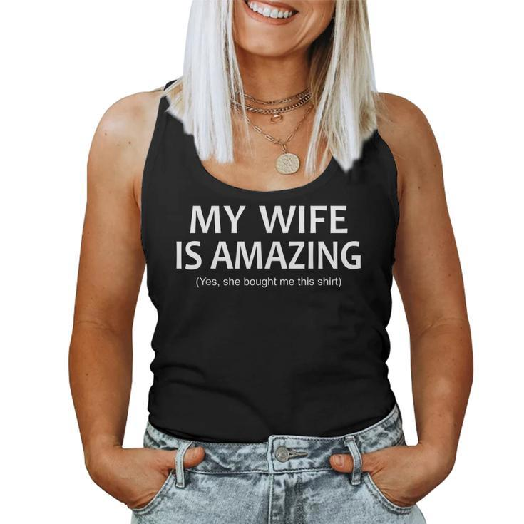 Mens My Wife Is Amazing Yes She Bought Me This  Women Tank Top Basic Casual Daily Weekend Graphic