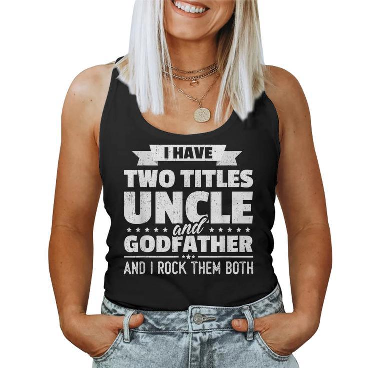 Mens I Have Two Titles Uncle And Godfather Fathers Day Women Tank Top