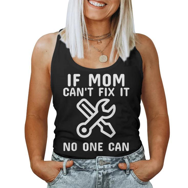 If Mom Cant Fix It No One Can Cool Women Tank Top
