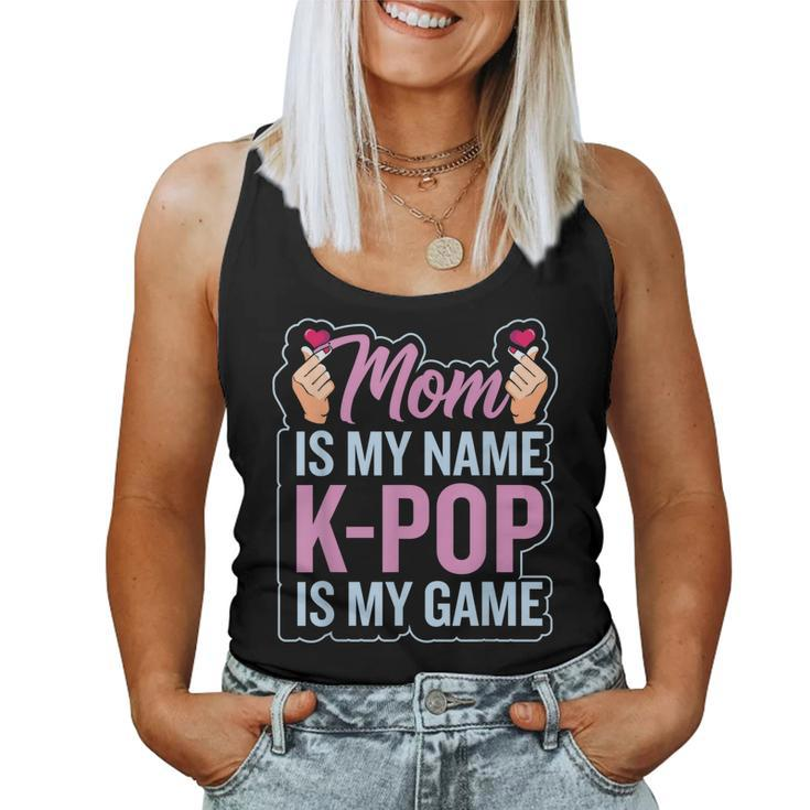 Mom Is My Name Kpop Is My Game South Korean Pop Music Women Tank Top
