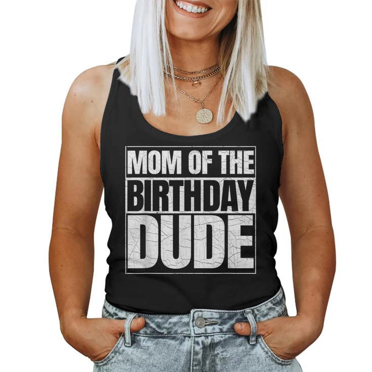 Mom Of The Birthday Dude | Mothers Day Proud Mom Of Boys  Women Tank Top Basic Casual Daily Weekend Graphic