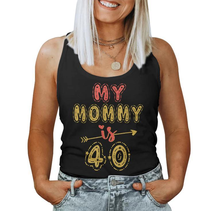 My Mommy Is 40 Years Old Moms 40Th Birthday Idea For Her Women Tank Top