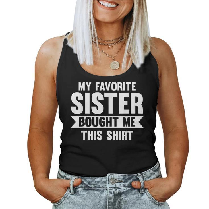 My Favorite Sister Bought Me This  Sister  Women Tank Top Basic Casual Daily Weekend Graphic