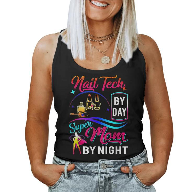 Nail Tech By Day Super Mom By Night Women Tank Top