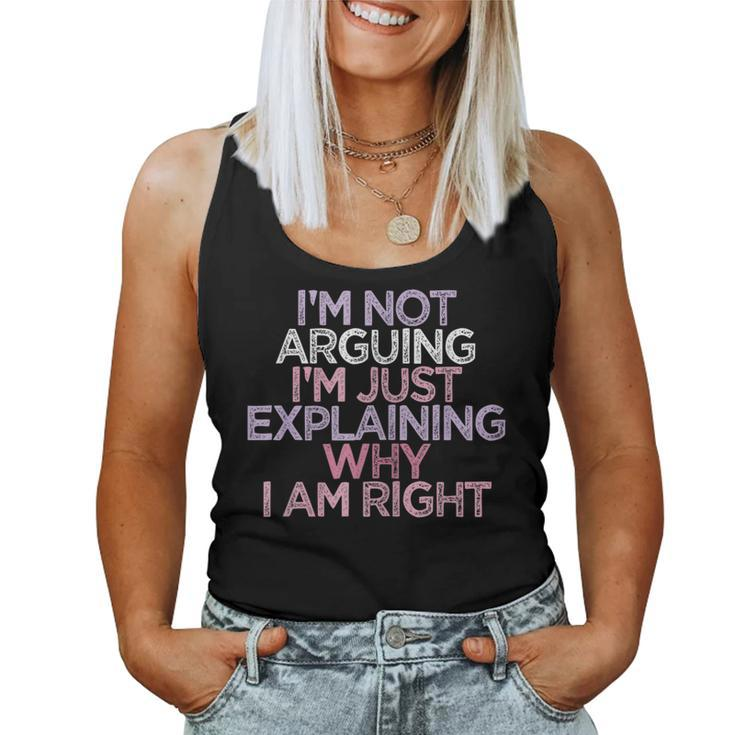 Womens Im Not Arguing Im Just Explaining Why I Am Right Women Tank Top