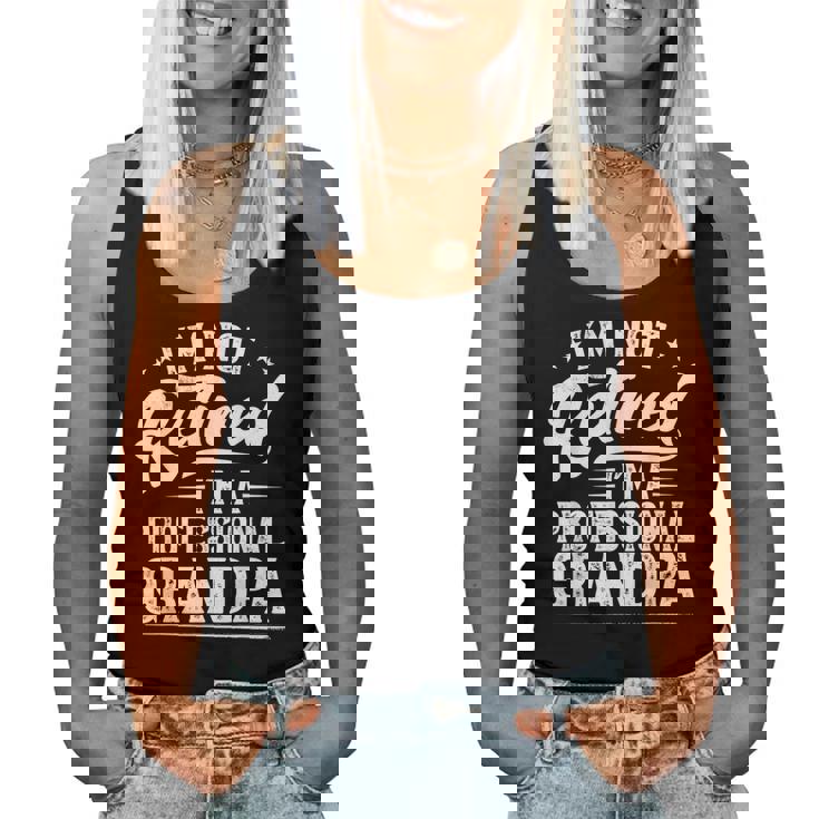 Im Not Retired Im A Professional Grandpa Retirement Women Tank Top