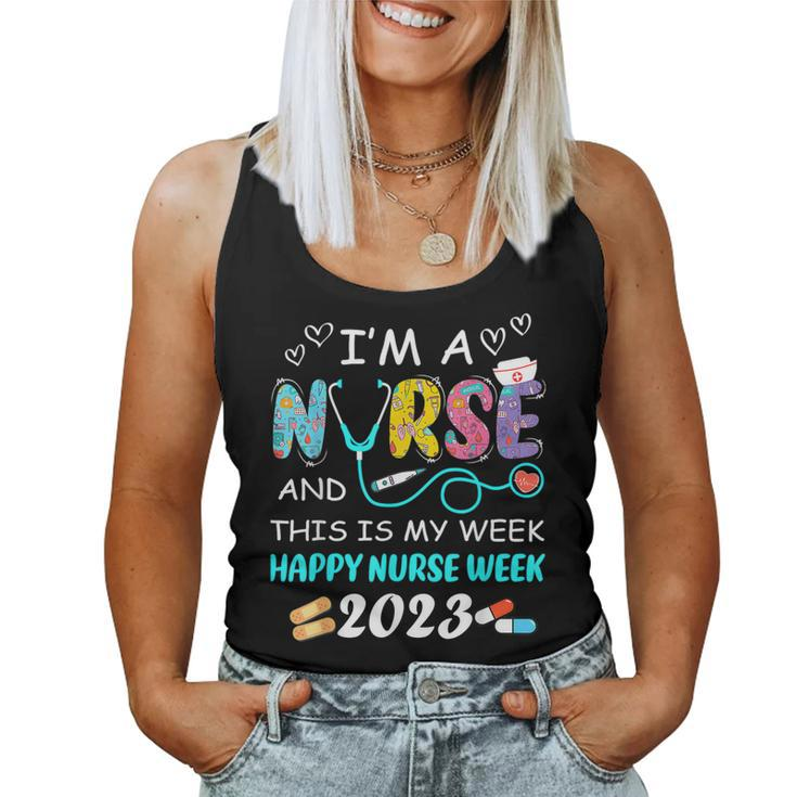 Im A Nurse And This Is My Week Happy Nurse Week 2023 Women Tank Top