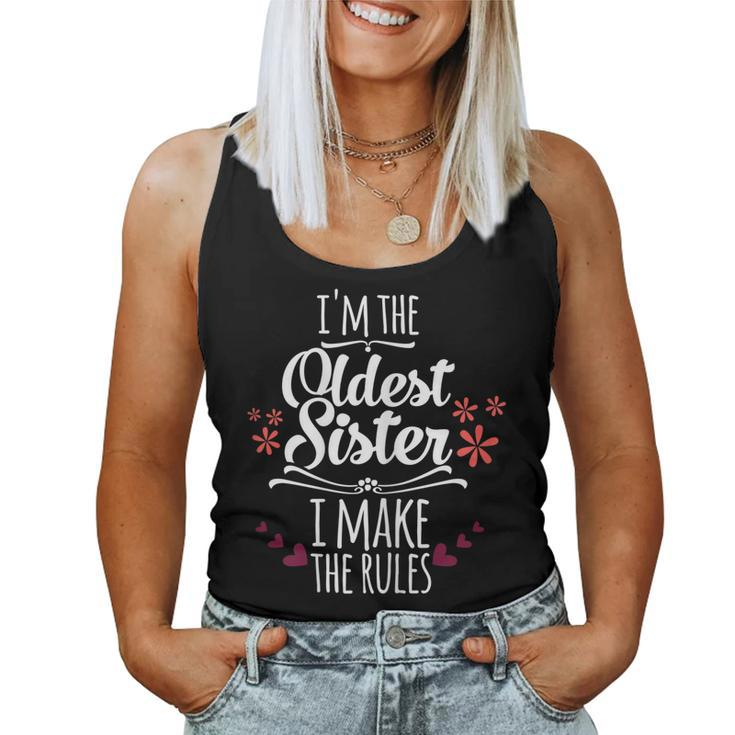 Im The Oldest Sister I Make The Rules Family Siblings Women Tank Top