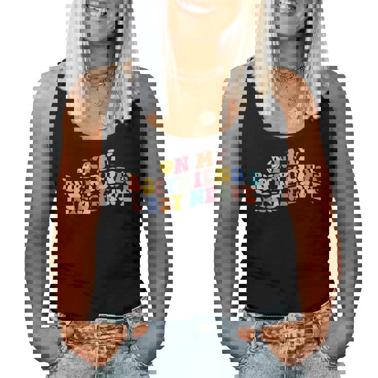 On My Boyfriends Last Nerve Groovy Retro Funny Mothers Day Women Tank Top Basic Casual Daily Weekend Graphic