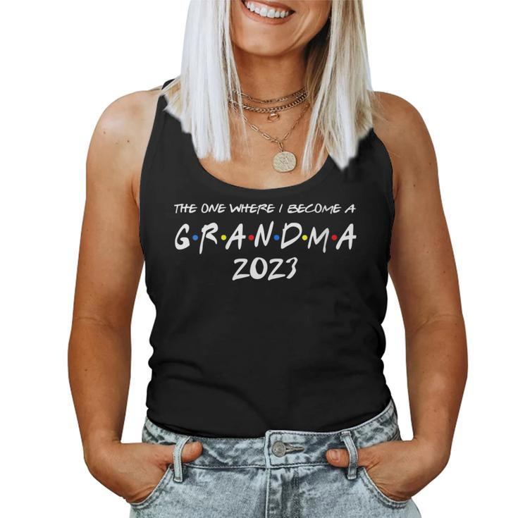Womens The One Where I Become A Grandma 2023 Promoted To Nana 2023 Women Tank Top