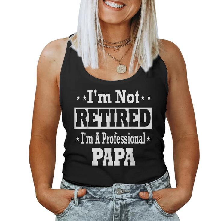 Mens Papa Shirt Im Not Retired Professional Fathers Day Mens Women Tank Top