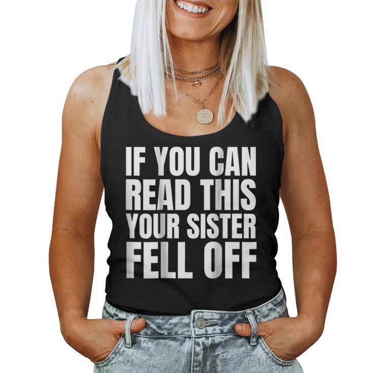 If You Can Read This Your Sister Fell Off Women Tank Top