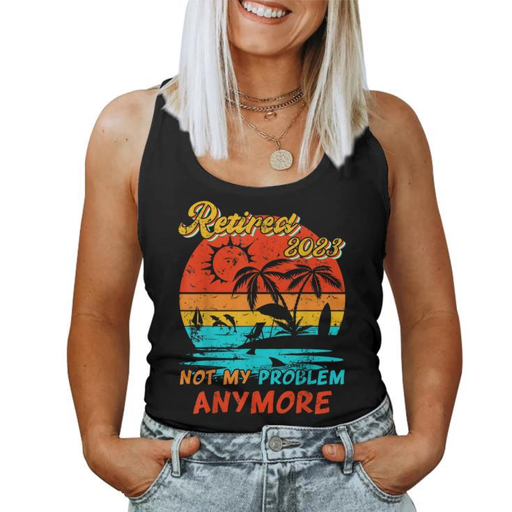Retired 2023 Not My Problem Anymore Funny Vintage Retirement  V14 Women Tank Top Basic Casual Daily Weekend Graphic