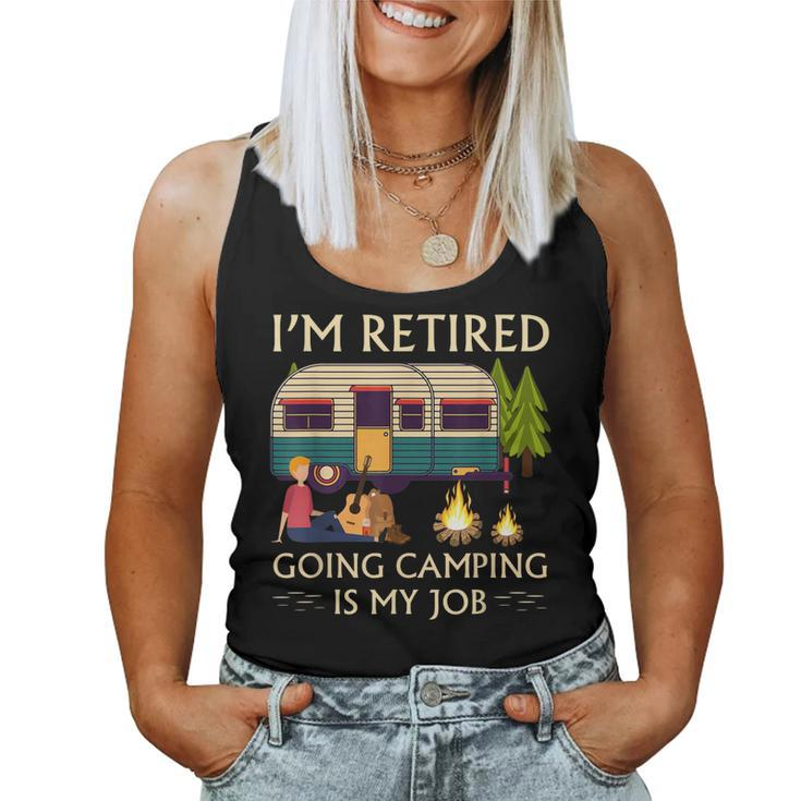 Retired Camper Going Camping Is My Job Women Tank Top