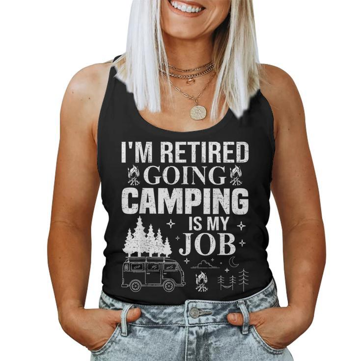 Im Retired Going Camping Is My Job Camp Camping Camper Women Tank Top