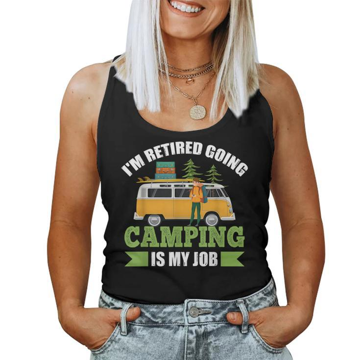 Im Retired Going Camping Is My Job Women Tank Top