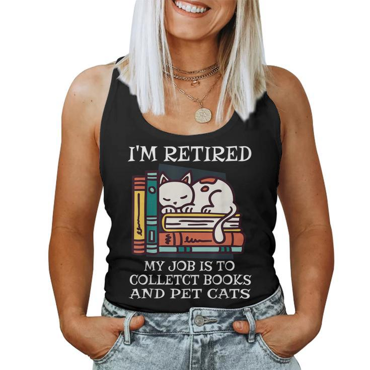 Im Retired My Job Is To Collect Books And Pet Cats Bookworm Women Tank Top