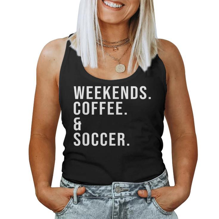 Weekends Coffee & Soccer Coffee Lover Soccer Mom Game Day Women Tank Top