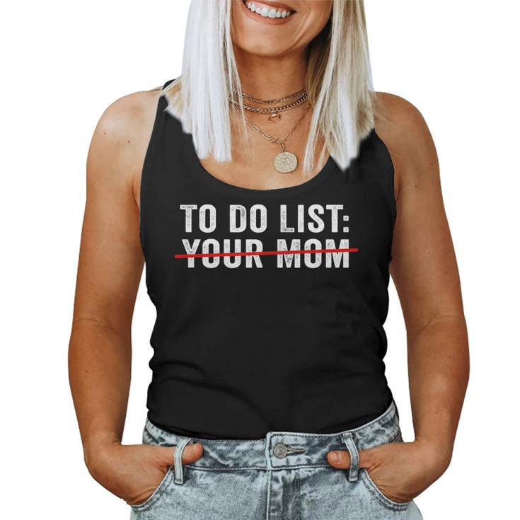 Sarcasm Sarcastic Humourism To Do List Your Mom Women Tank Top