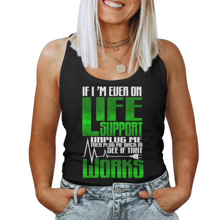 Sarcastic If Im Ever On Life Support Unplug Me Humor Women Tank Top