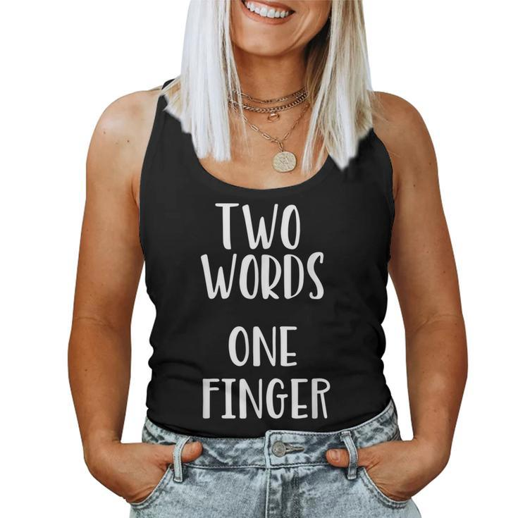 Sarcastic Two Words One Finger Rude Women Tank Top