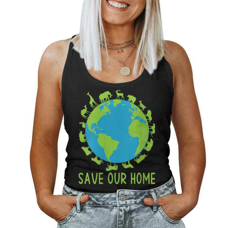 Womens Save Our Home Animals Wildlife Cute Earth Day Men Women Kids Women Tank Top