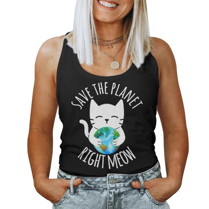 Save The Planet Right Meow Cat Earth Day Women Women Tank Top