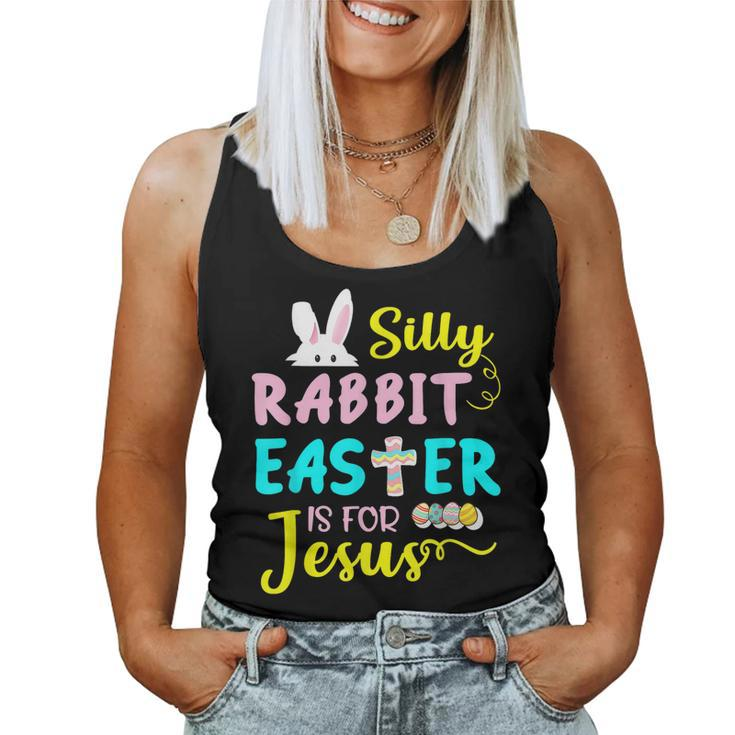 Silly Rabbit Easter Is For Jesus Easter Day Women Girls Women Tank Top