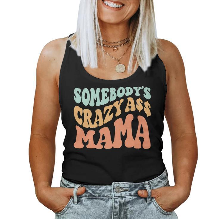 Somebodys Crazy Ass Mama Retro Wavy Groovy Vintage Women Tank Top