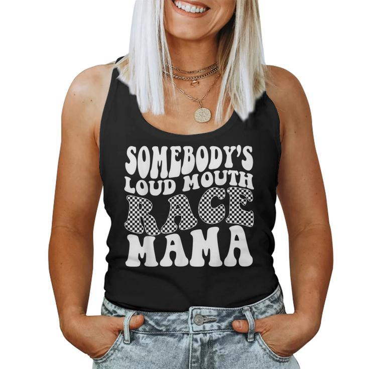 Somebodys Loud Mouth Race Mama Women Tank Top