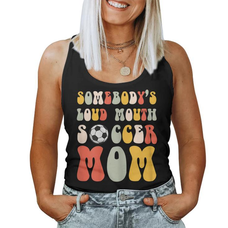 Somebodys Loud Mouth Soccer Mom Bball Mom Quotes Women Tank Top