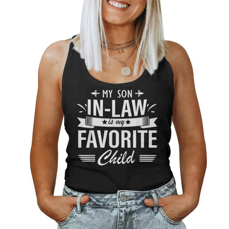 My Son In Law Is My Favorite Child Son-In-Law Mom Dad Family Women Tank Top