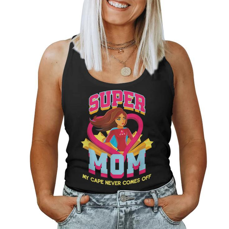 Super Mom My Cape Never Comes Off Women Tank Top