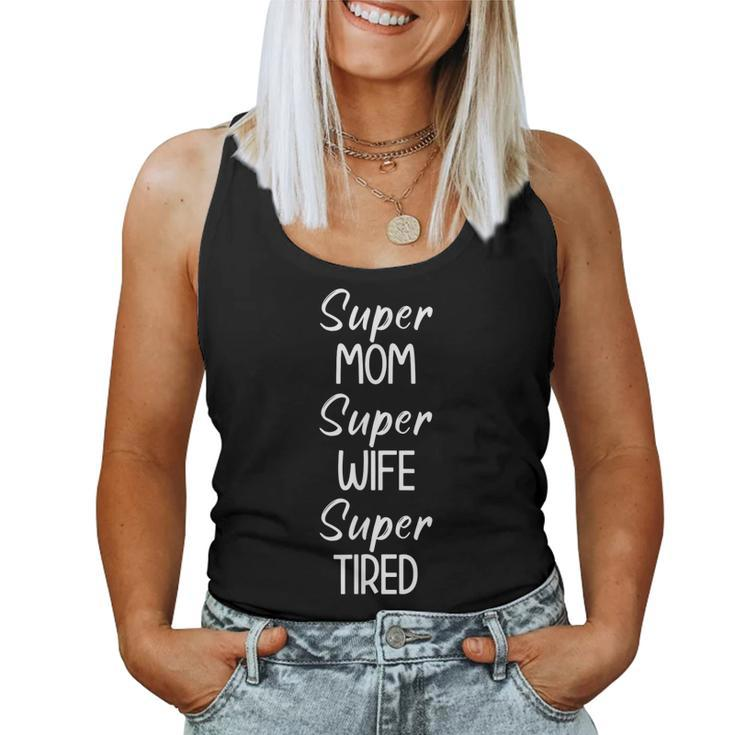 Super Mom Super Wife Super Tired Funny Jokes Sarcastic  Women Tank Top Basic Casual Daily Weekend Graphic