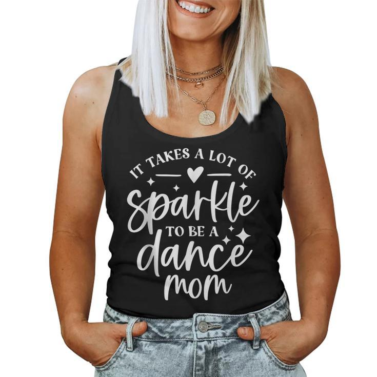 It Takes A Lot Of Sparkle To Be A Dance Mom Women Tank Top