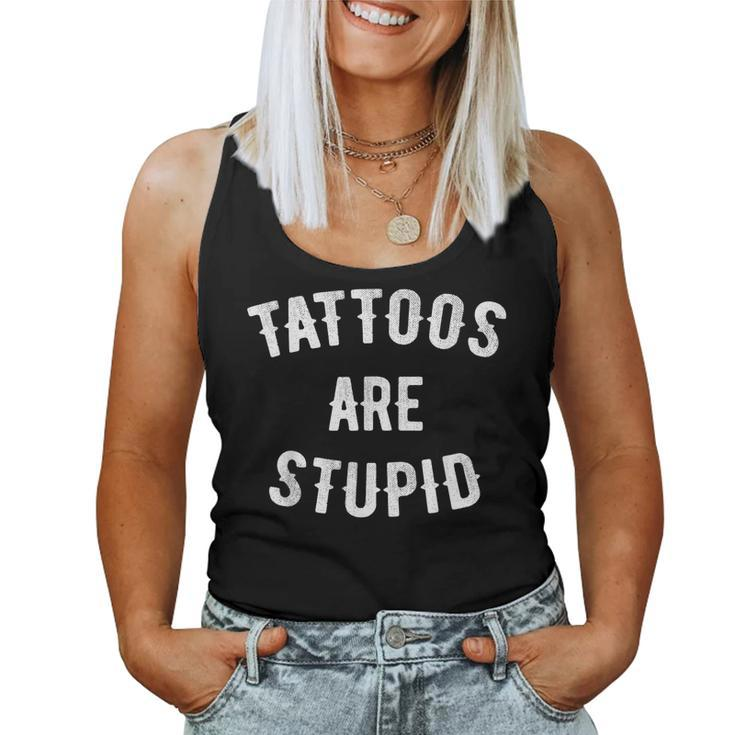 Tattoos Are Stupid  Funny Sarcastic Retro Tattoo Lover  Women Tank Top Basic Casual Daily Weekend Graphic
