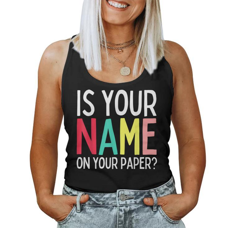 Teacher Life Is Your Name On Your Paper Class Rules Women Tank Top