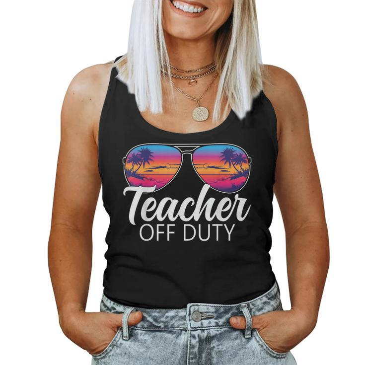 Teacher Off Duty Sunglasses Last Day Of School Teacher Women Tank Top