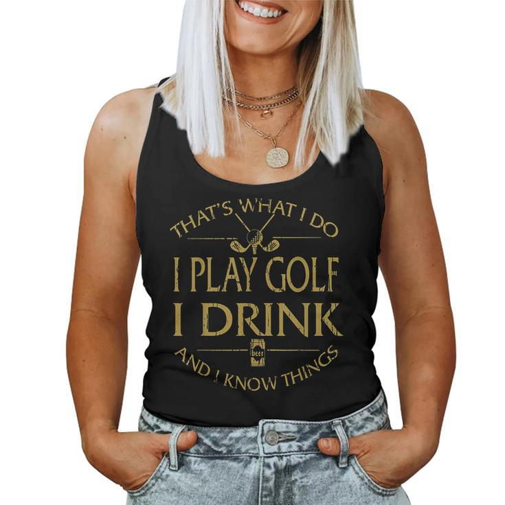 Thats Was I Do I Play Golf I Drink Beer And I Know Things  Women Tank Top Basic Casual Daily Weekend Graphic