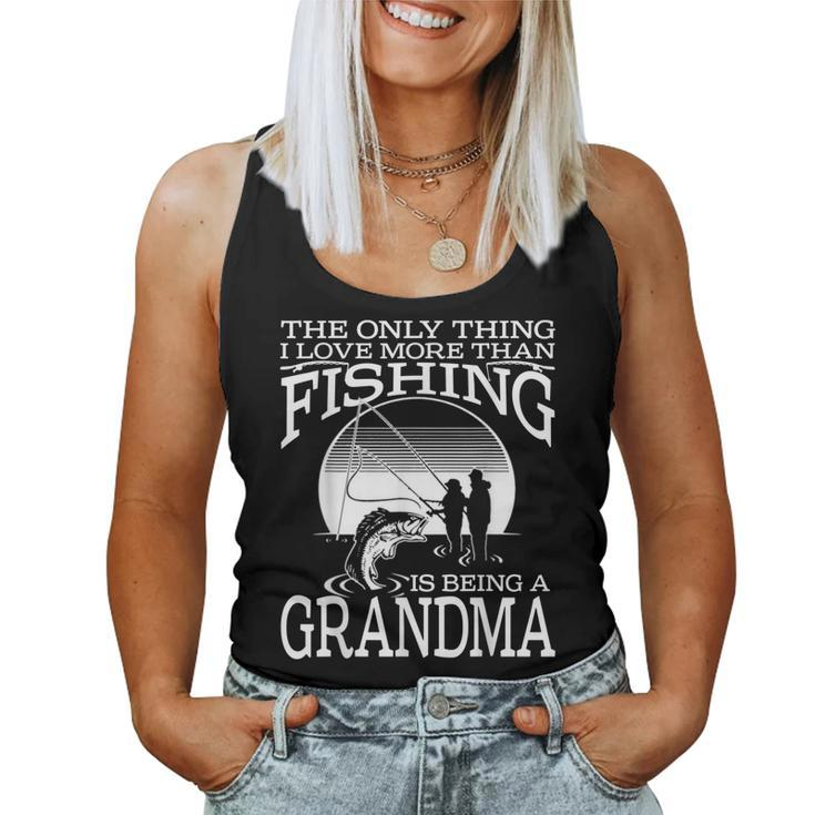 The Only Thing I Love More Than Fishing Is Being A Grandma  Women Tank Top Basic Casual Daily Weekend Graphic