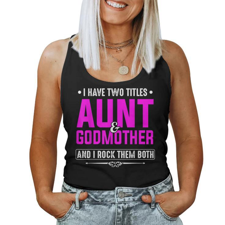 I Have Two Titles Aunt And Godmother Best Women Tank Top