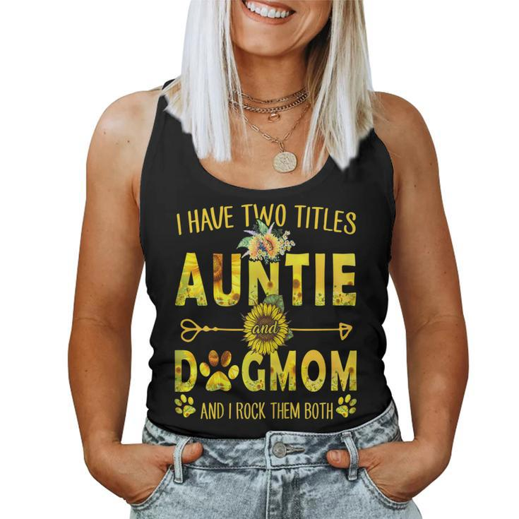 I Have Two Titles Auntie And Dog Mom Sunflower Women Tank Top