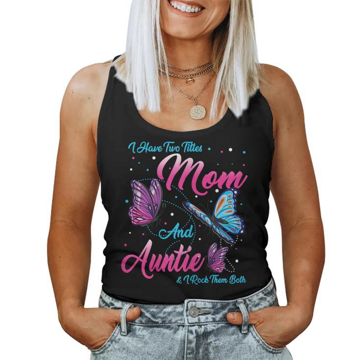 I Have Two Titles Mom And Auntie And I Rock Them Both Women Tank Top