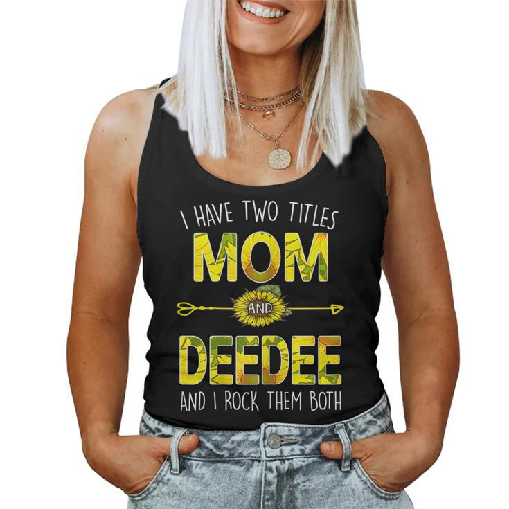 I Have Two Titles Mom And Deedee Sunflower Family Women Tank Top